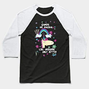 Gamers Are Magical Like Unicorns Only Better Baseball T-Shirt